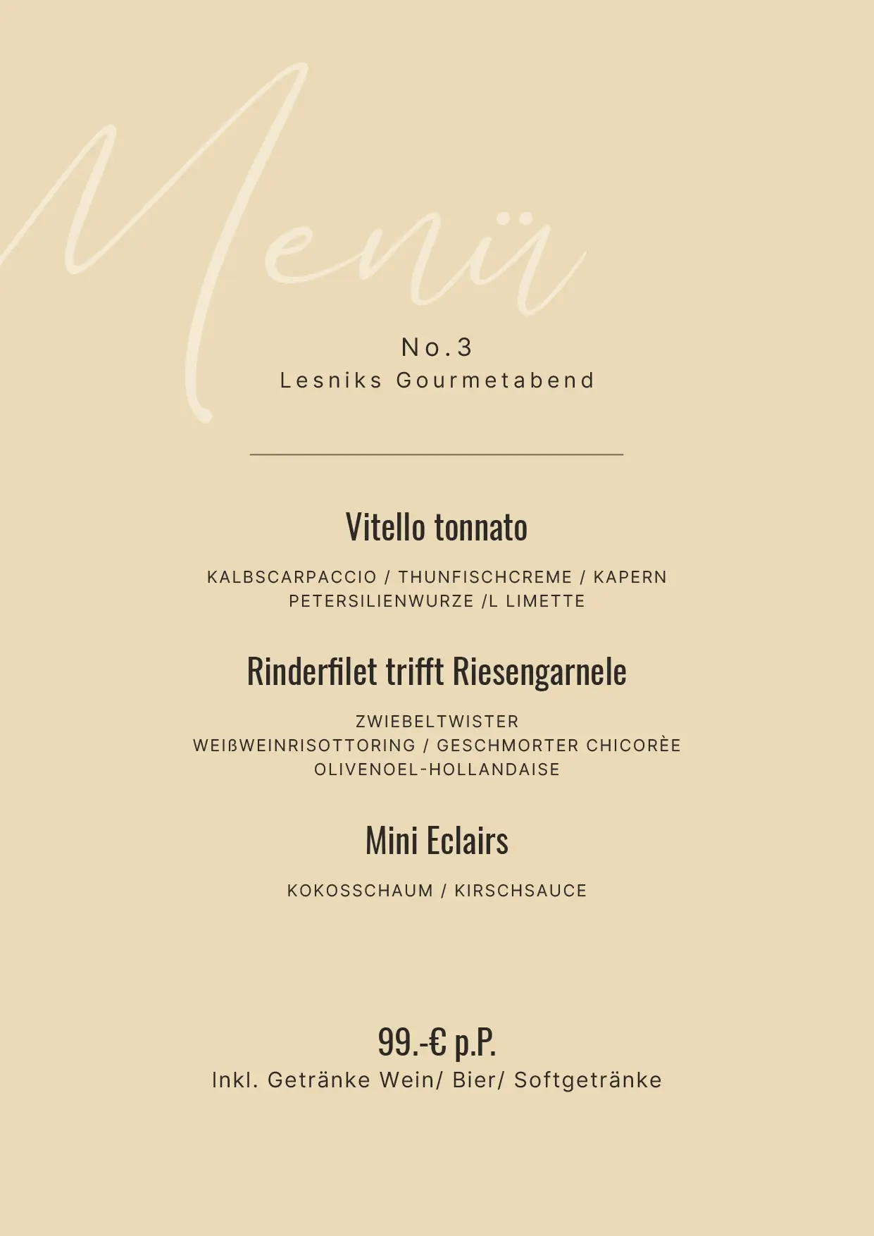 Menü für Lesniks Gourmetabend: Vitello tonnato, Rinderfilet mit Riesengarnele, Mini Eclairs, 99 € inkl. Getränke.